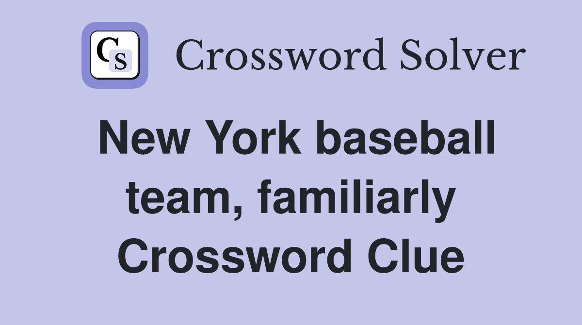 New York baseball team, familiarly Crossword Clue Answers Crossword